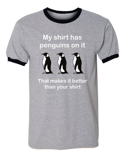 Penguin T-shirt tee Penguins humor funny Gift My shirt is better than yours