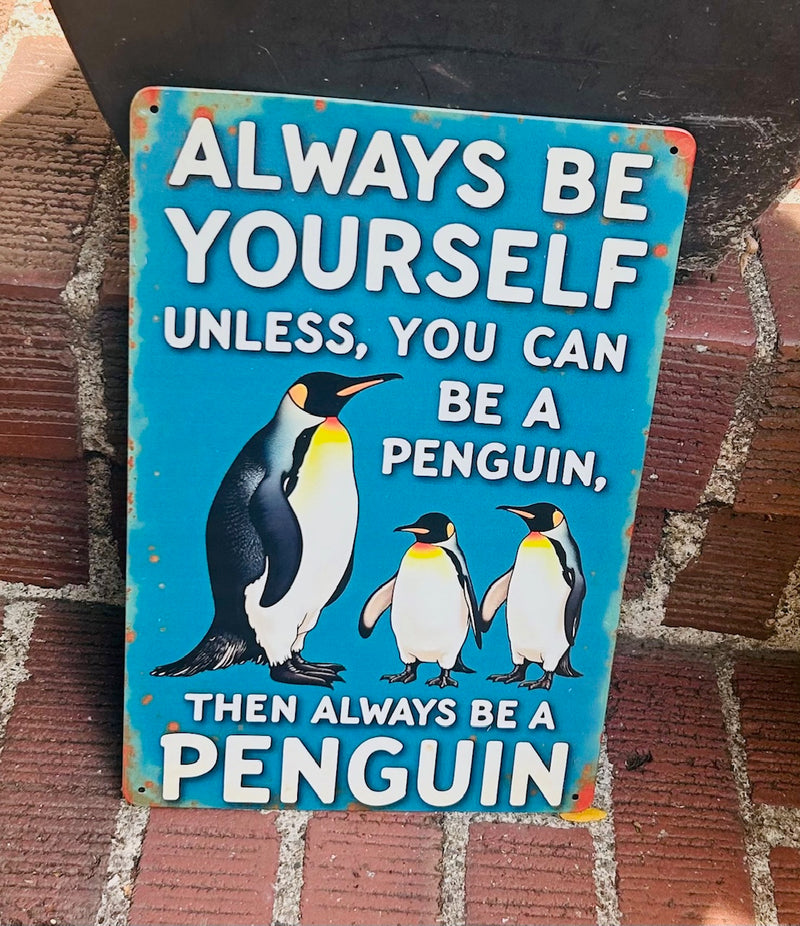 "Always Be A Penguin" Retro Sign (12" x 8" Metal)
