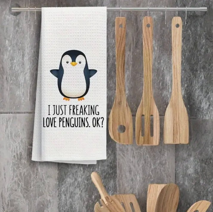 "I Just Freaking Love Penguins, OK?  Kitchen Towel (18" x 26"