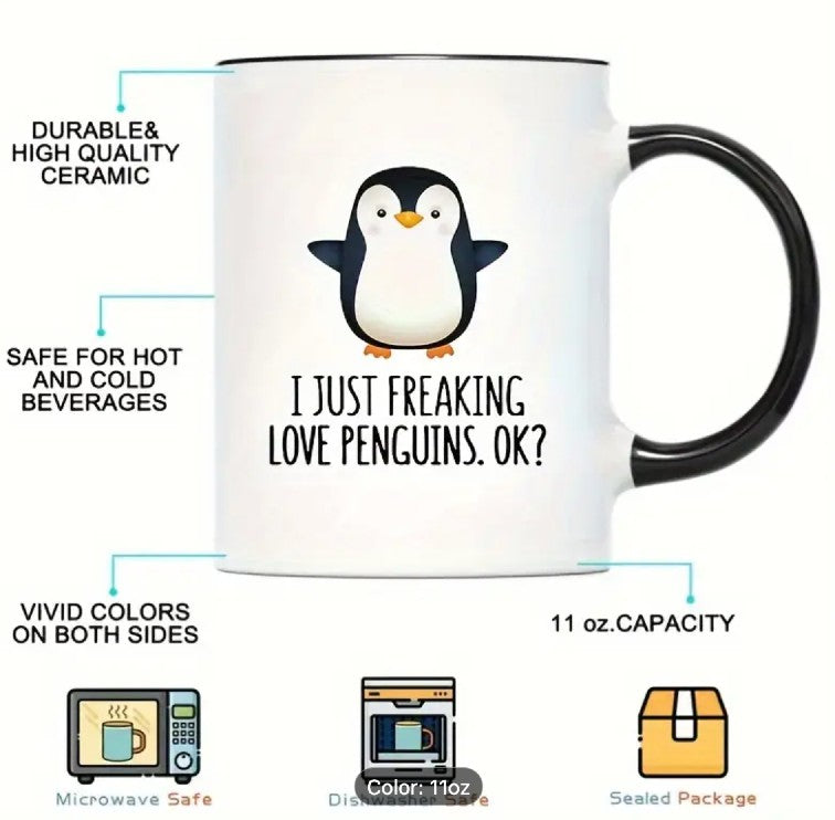 I Just Freaking Love Penguins. OK? (Mug 11 ounces)