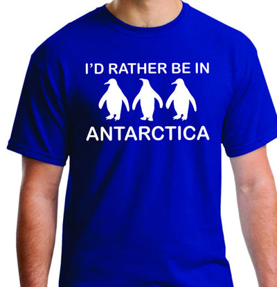 Penguin T-shirt tee Antarctica funny humorous I'd Rather Be In Antarctica Gift
